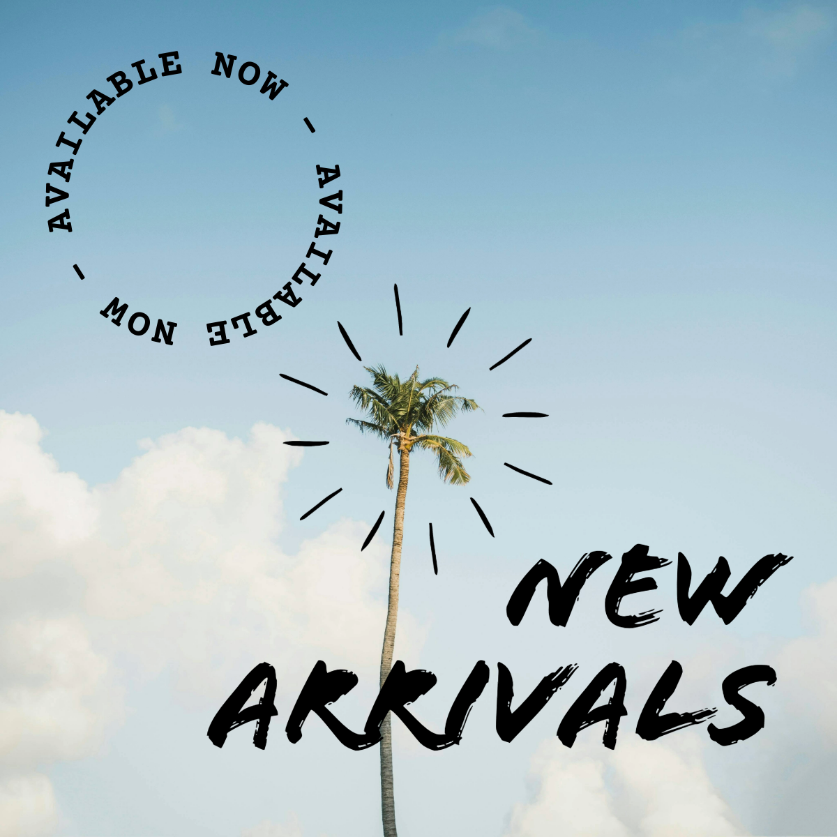 Palm tree and a bold text NEW ARRIVALS